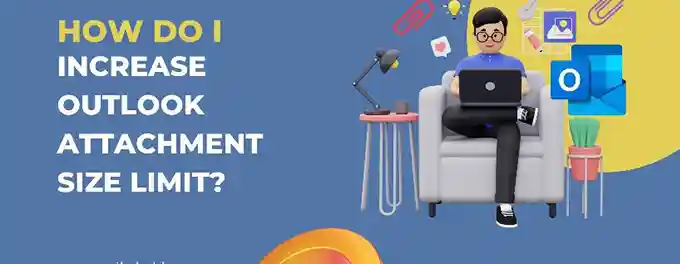 How to Increase Outlook Attachment Size Limit How can I Increase the Outlook Attachment Size Limit