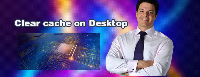 How to clear the browser cache on Desktop [2025]