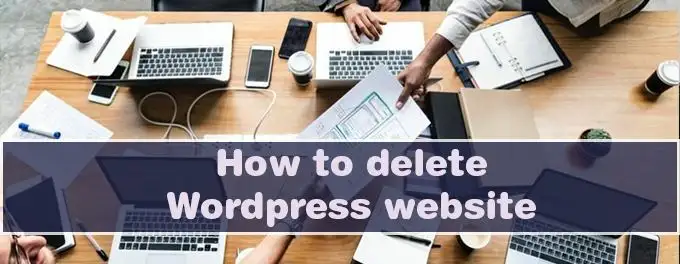 How to Delete WordPress Site How to Delete WordPress Site