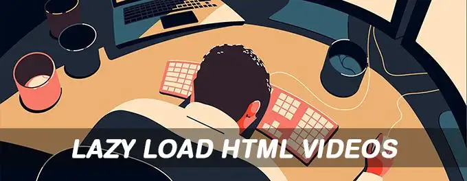 Lazy Load HTML videos Lazy Load HTML videos