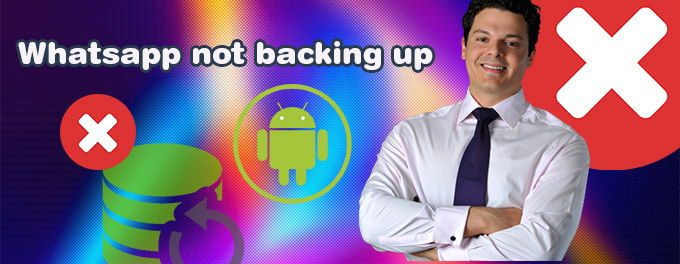 My Whatsapp is not backing up Android [2025]