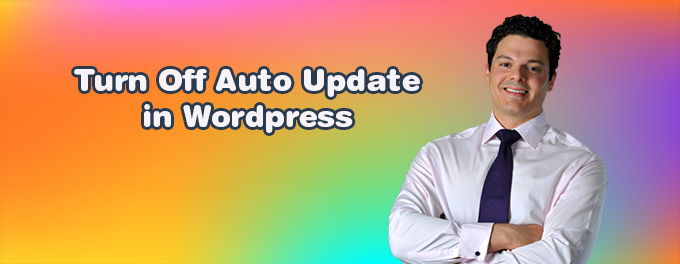 Turn Off WordPress Auto-Update [2025]