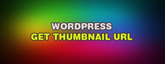 WordPress get thumbnail URL WordPress get thumbnail URL