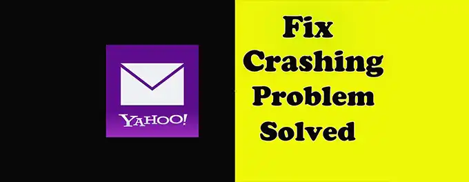 Tips how to Fix the Yahoo Mail App Crashing Yahoo Mail Keeps Stopping