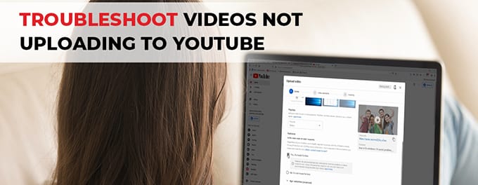 My YouTube Videos are not Uploading